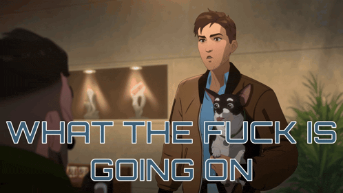 a cartoon of a man holding a dog with the words what the fuck is going on above him