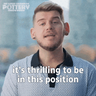 It'S Thrilling To Be In This Position Thomas Haskell GIF - It'S Thrilling To Be In This Position Thomas Haskell The Great Canadian Pottery Throw Down GIFs
