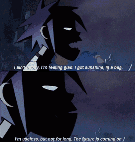 a cartoon character says i 'm useless but not for long the future is coming on