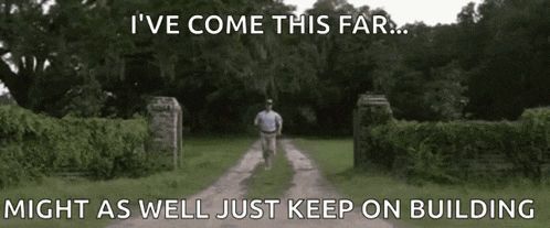 a man is running down a dirt road with a caption that says i 've come this far might as well just keep on building