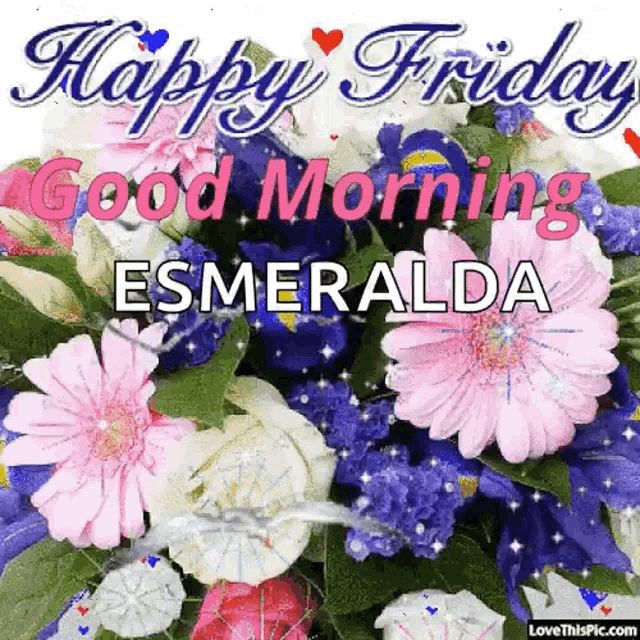 Happy Friday Good Morning GIF - Happy Friday Good Morning Esmeralda GIFs