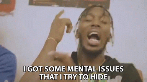 I Got Some Mental Issues That I Try To Hide Secret GIF - I Got Some Mental Issues That I Try To Hide Mental Mental Issues GIFs