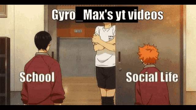 gyro max 's yt videos school and social life are shown