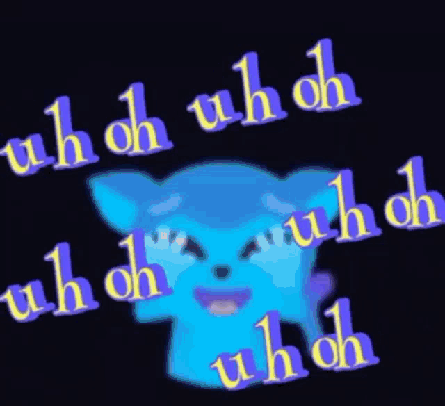 a picture of a blue cat with the words uhoh uhoh uhoh written above it
