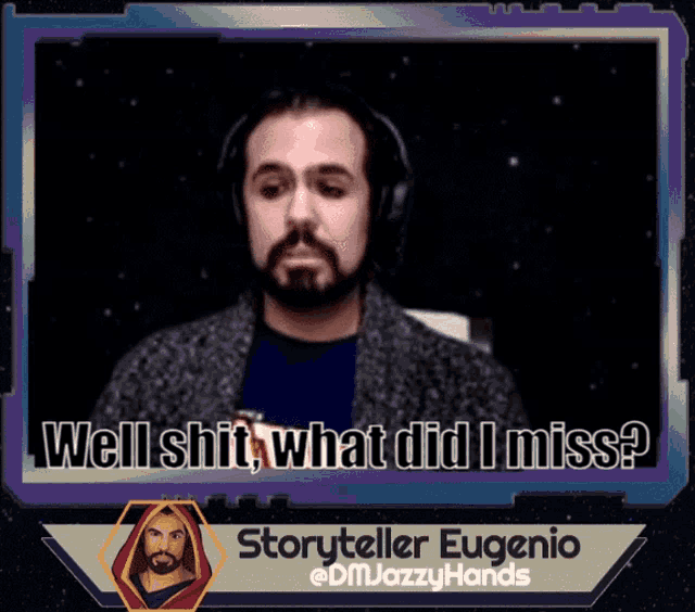 a man with a beard wearing headphones is asking well shit what did i miss