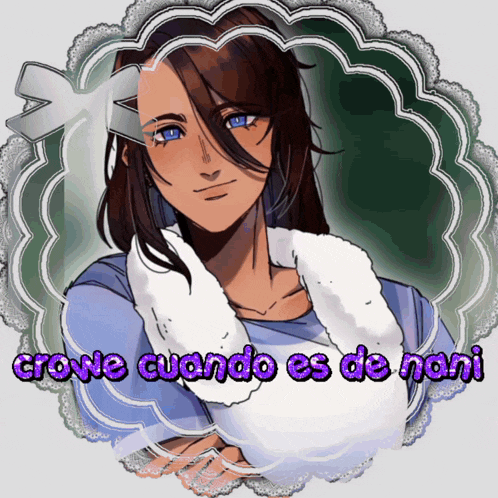 a picture of a girl with the words " crowe cuando es de nani " written below her