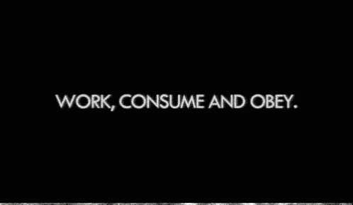 Work Consume GIF - Work Consume Obey GIFs