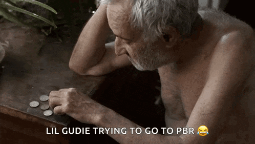 a shirtless man is counting coins with the caption lil gudie trying to go to pbr above him