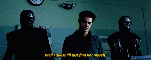Well I Guess Ill Just Find Her Myself GIF - Well I Guess Ill Just Find Her Myself Dylan O Bien GIFs