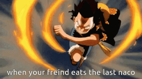 a monkey d luffy flying through the air with the words when your freind eats the last naco behind him
