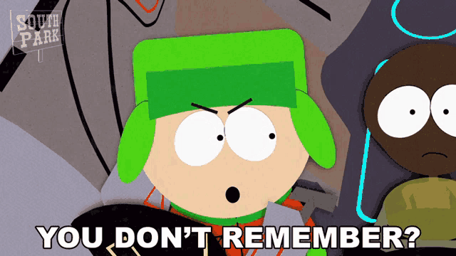 a south park character says " you don t remember "
