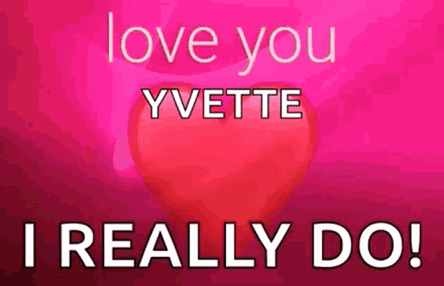 a pink background with a red heart that says `` love you yvette i really do ''