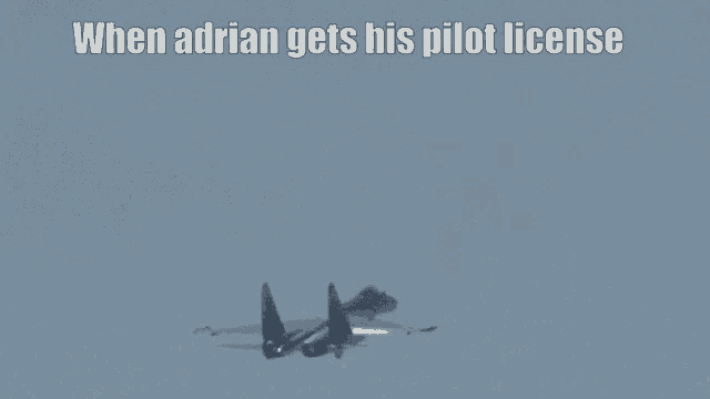 Adrian When Adrian Gets His Pilot License GIF - Adrian When Adrian Gets His Pilot License Pilot License GIFs