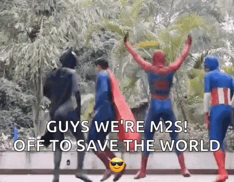 a group of superheros are dancing together with the words guys we 're m2s off to save the world in the background .