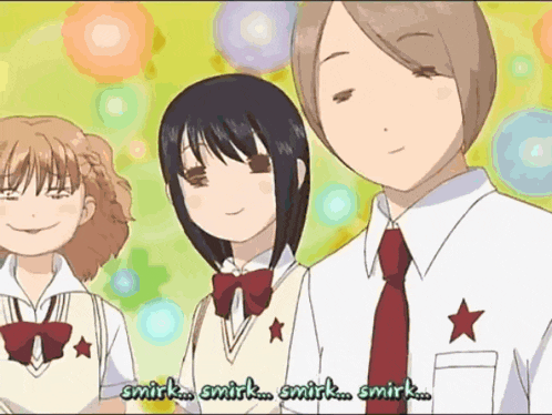 a group of anime characters are standing next to each other with the words smirk smirk smirk