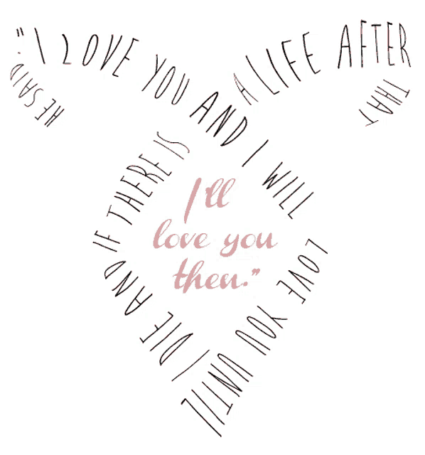 a heart with the words " i love you and a life after " on it