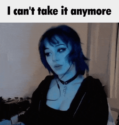 a woman with blue hair is wearing a choker and a black top and says `` i can t take it anymore '' .