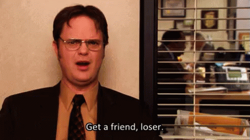 Get A Friend, Loser. GIF - Loser Theoffice Dwight GIFs