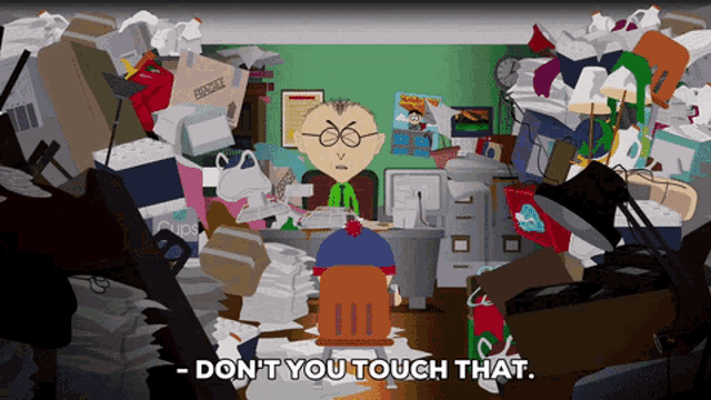 a cartoon character says " don t you touch that " while sitting in a messy office