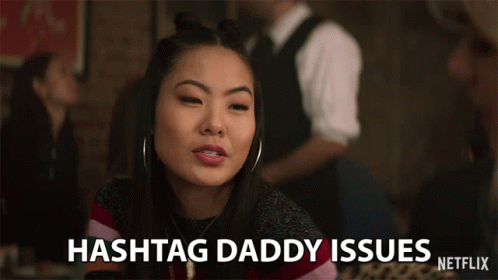 Hashtag Daddy Issues Daddy Problems GIF