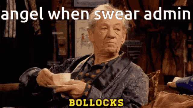an elderly man is holding a cup of coffee with the words angel when swear admin bollocks on the bottom