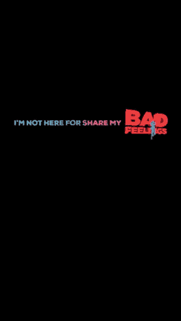 a sign that says i 'm not here for share my bad feelings