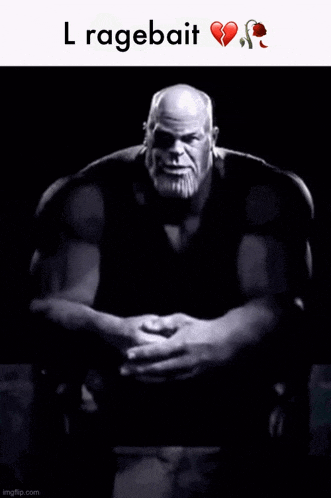 a black and white photo of thanos with a broken heart and the words `` l ragebait '' .