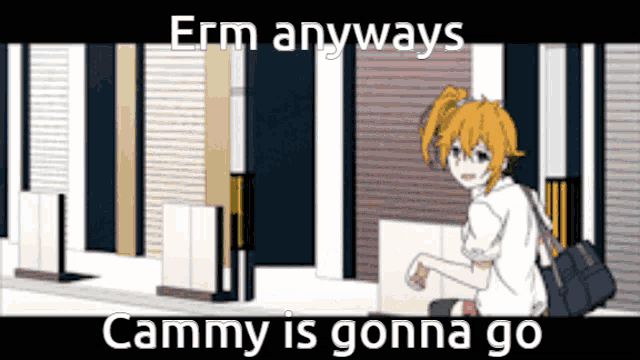 a cartoon of a girl walking down a street with the words cammy is gonna go on the bottom