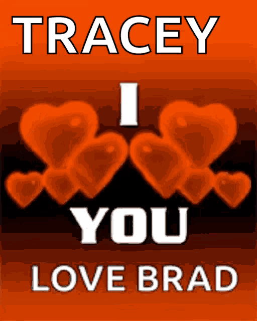 a sign that says " tracey i love brad "