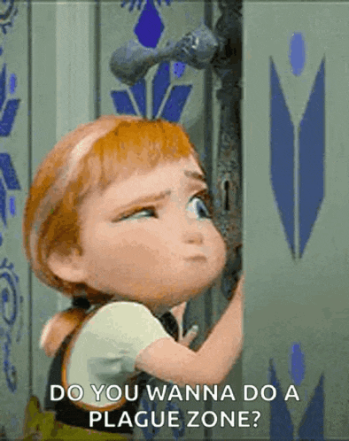 a little girl from frozen is standing next to a door and asking do you wanna do a plague zone .
