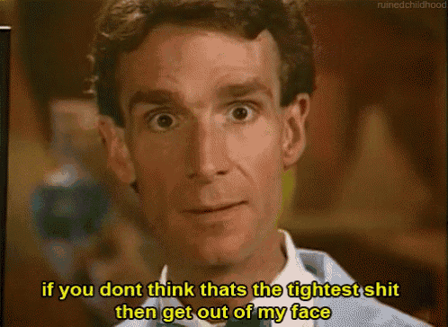 a man says if you don t think that 's the tightest shit then get out of my face