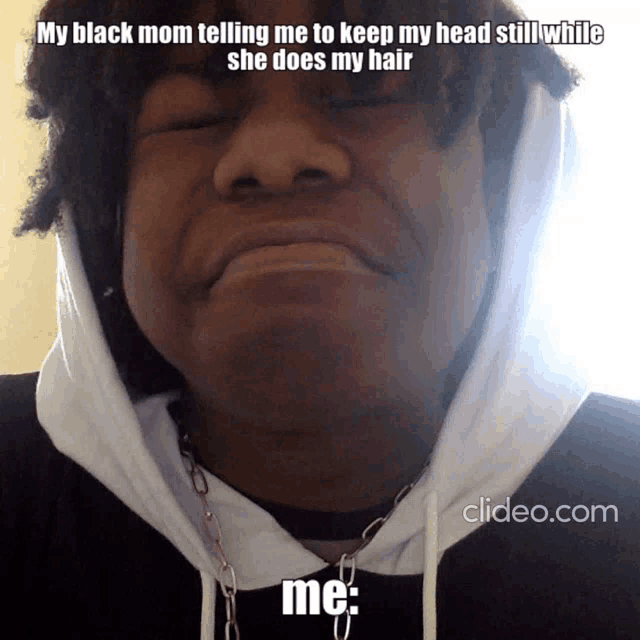 a man wearing a white hoodie with a caption that says " my black mom telling me to keep my head still