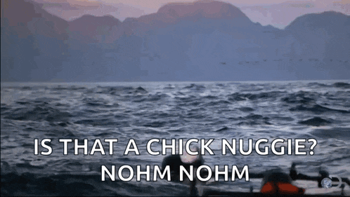 a person in a boat in the ocean with the words is that a chick nuggie nohm nohm below them