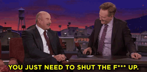two men are sitting at a table with the words you just need to shut the f *** up