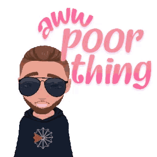a cartoon of a man wearing sunglasses and a hoodie that says aww poor thing