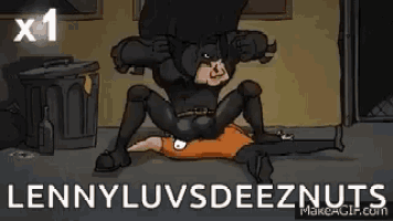 a cartoon of batman sitting on a man 's butt with the words lennyluvsdeeznuts on the bottom .