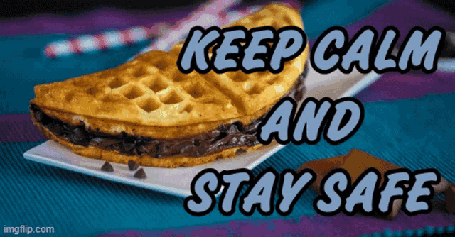 a picture of a waffle with the words keep calm and stay safe
