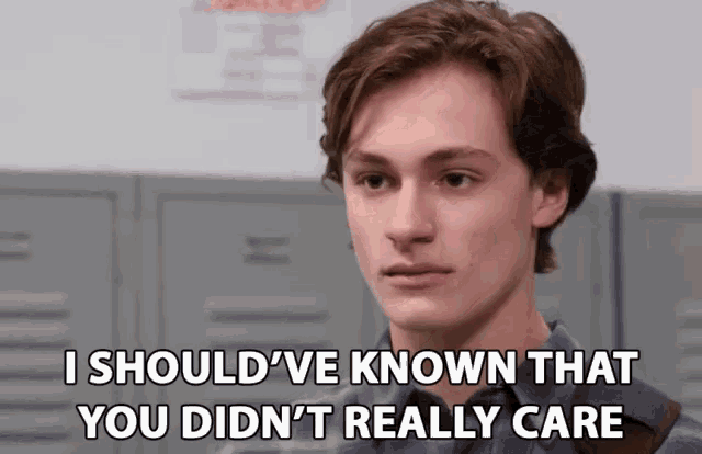 I Should Have Known You Didnt Really Care GIF - I Should Have Known You Didnt Really Care Expression GIFs