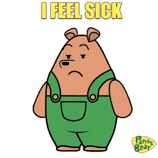 a cartoon of a bear with the words i feel sick above it