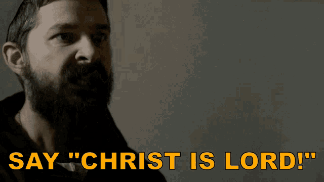 a man with a beard is saying christ is lord