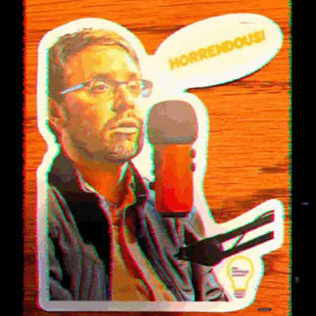 a sticker of a man holding a microphone with a speech bubble that says horrendousi