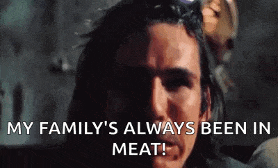 a close up of a man 's face with the words `` my family 's always been in meat '' .