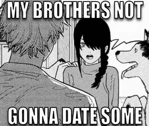 a black and white drawing of a man and a girl with the caption my brothers not gonna date some .