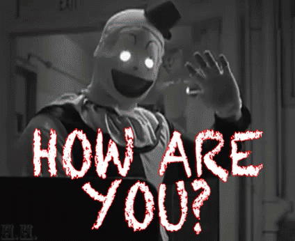 How Are You? (Spooky Edition) GIF - How Are You Scary Creepy GIFs