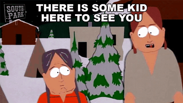 a cartoon of two people standing next to each other with the words " there is some kid here to see you " above them