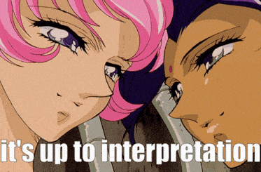 two anime girls looking at each other with the words it 's up to interpretation above them