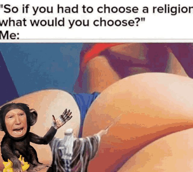 Had A Religion What Would You Choose GIF - Had A Religion What Would You Choose Butt GIFs
