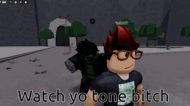 a video game character says watch yo tone bitch while standing next to another character