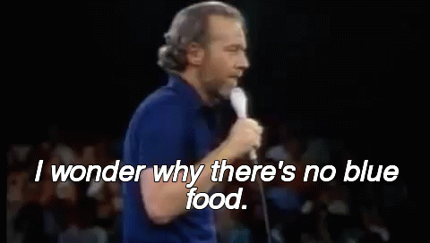 Somebodys Got The Blue Food GIF - George Carlin Why Theres No Blue Food Blue Food GIFs