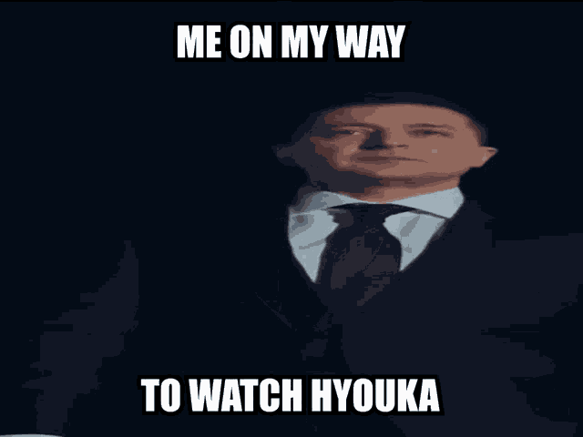 a man in a suit and tie with the words me on my way to watch hyouka